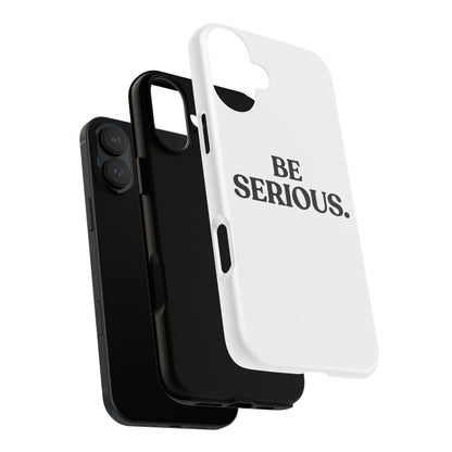 Be Serious — Tough Case (iPhone)