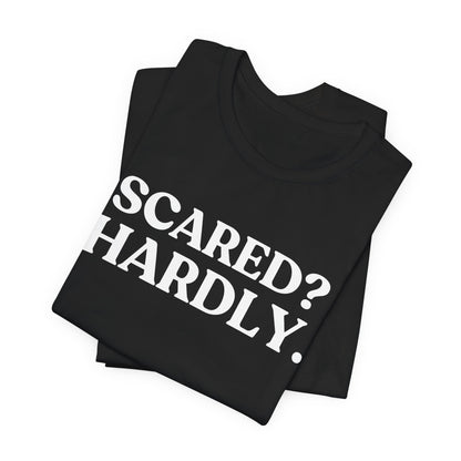 Scared? Hardly — Dry Humour Halloween T-Shirt