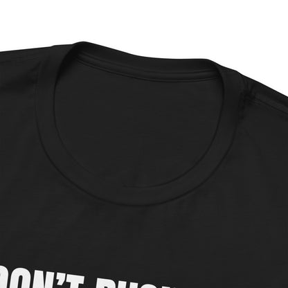 Don’t Rush Me — I’m Not Even Trying Tee