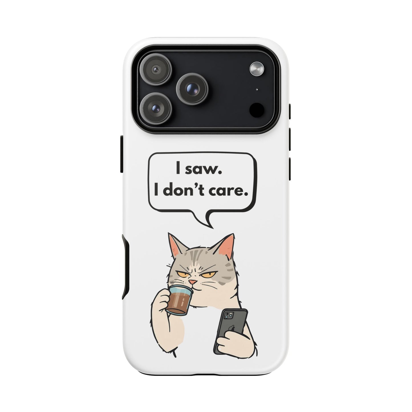 I Saw. I Don’t Care — Tough Case (iPhone)