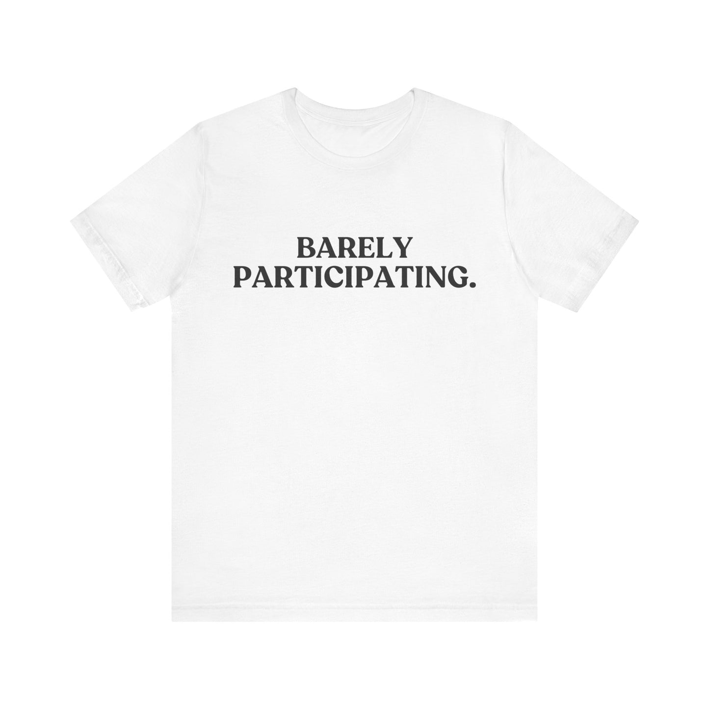Barely Participating — Low Energy Tee
