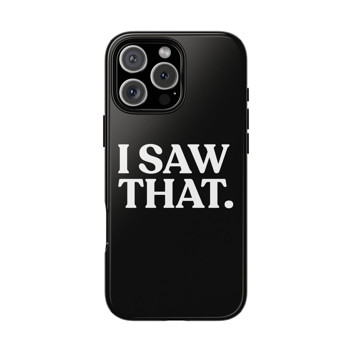 I Saw That — Tough Case (iPhone)