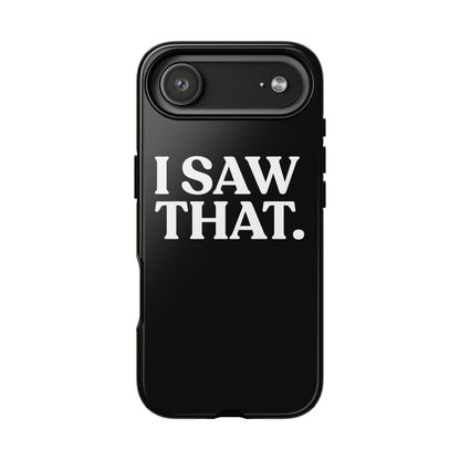I Saw That — Tough Case (iPhone)