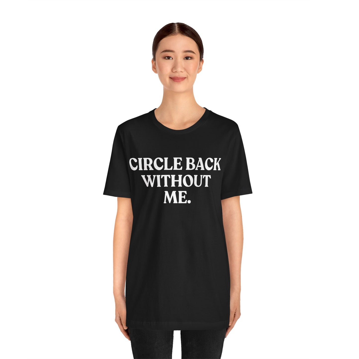 Circle Back Without Me — Workplace Sarcasm Tee