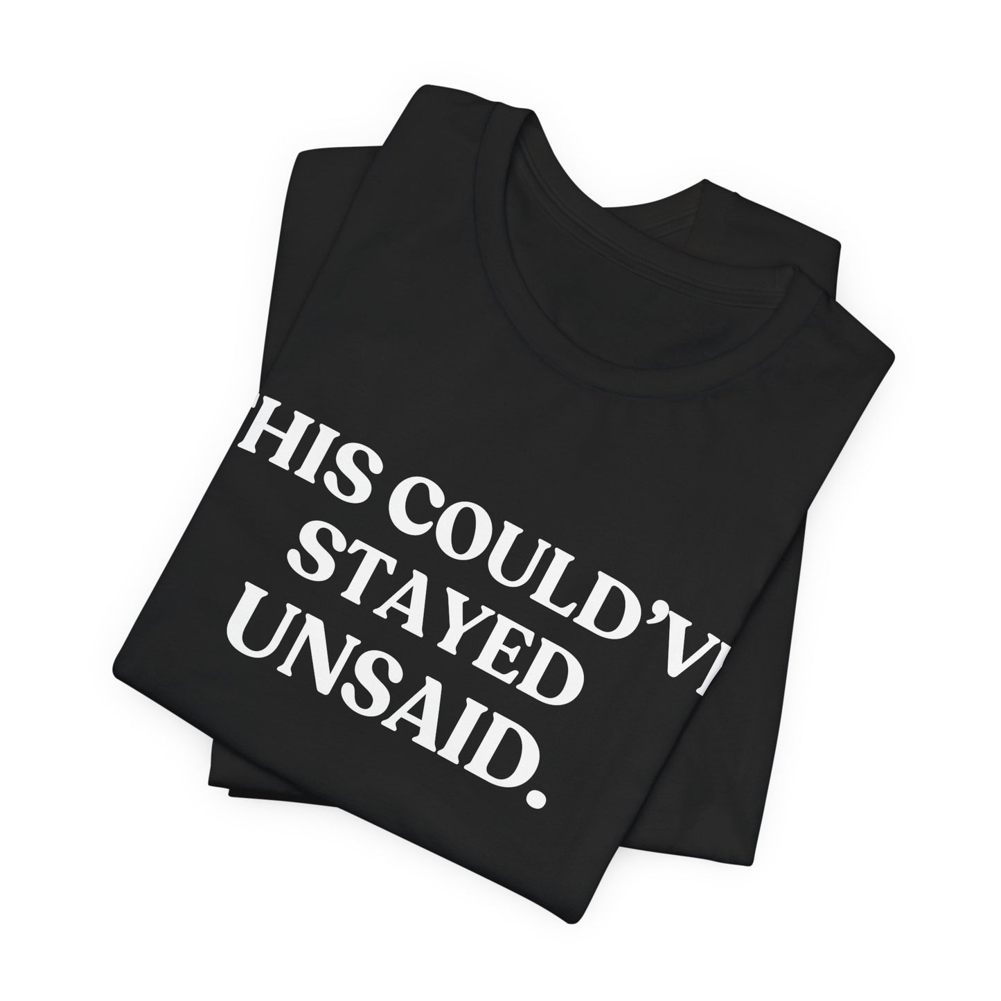 This Could’ve Stayed Unsaid — Quiet Judgment Tee