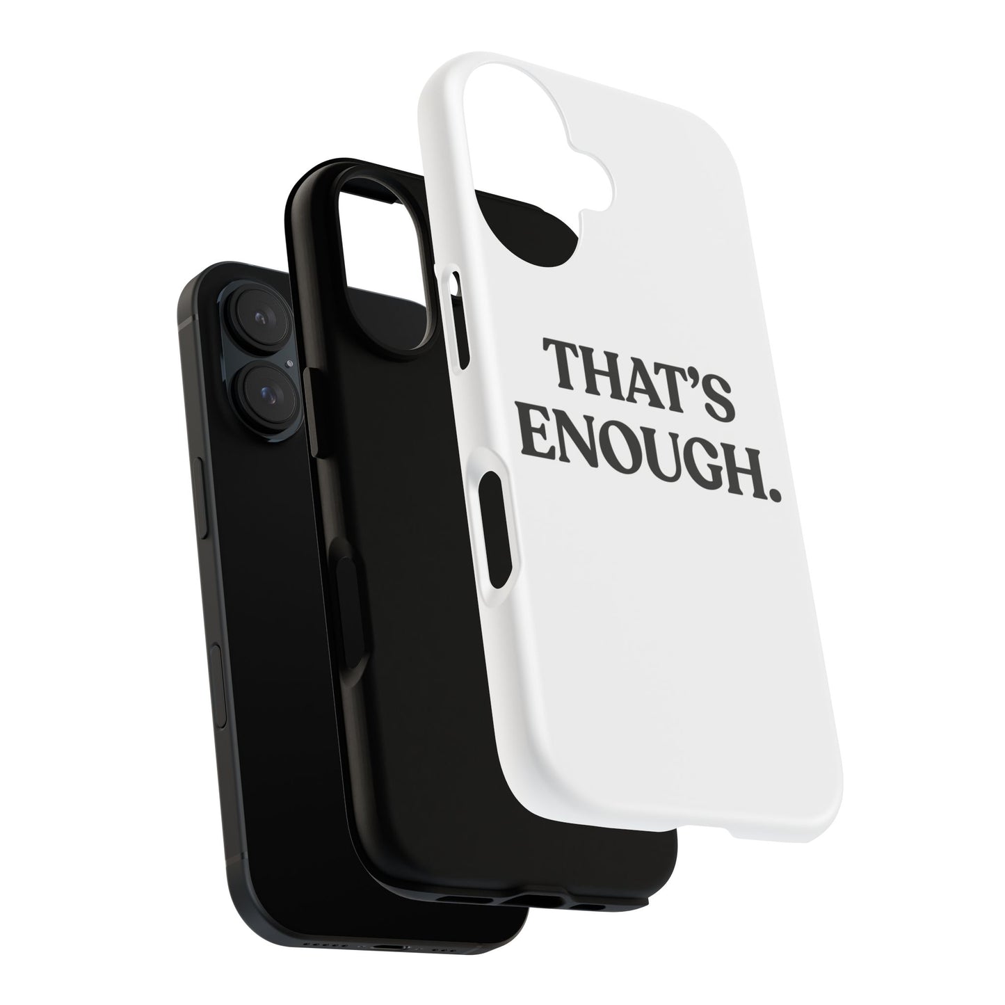 That’s Enough — Tough Case (iPhone)