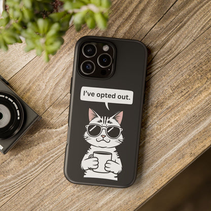 I’ve Opted Out — Tough Case (iPhone)