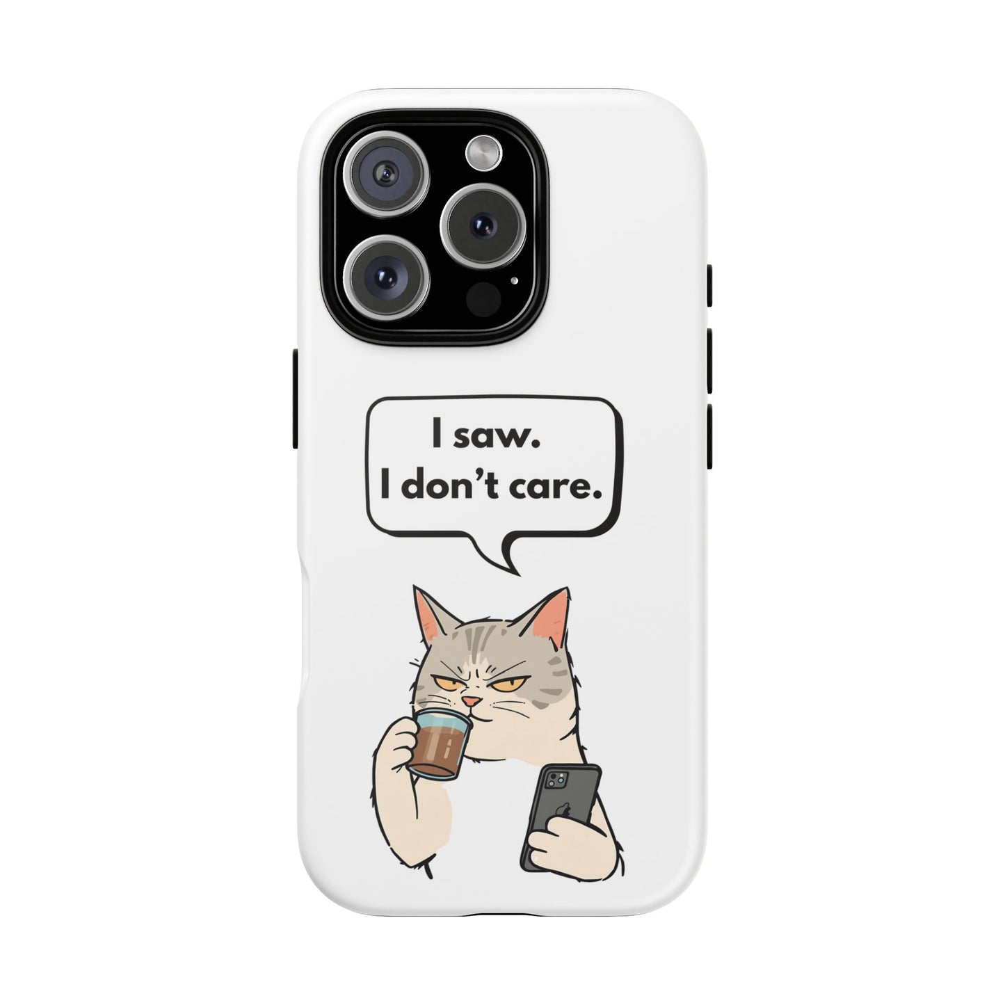 I Saw. I Don’t Care — Tough Case (iPhone)