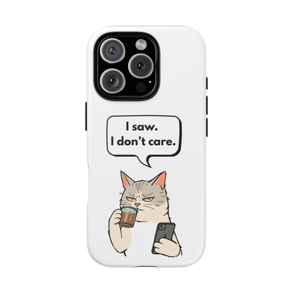 I Saw. I Don’t Care — Tough Case (iPhone)