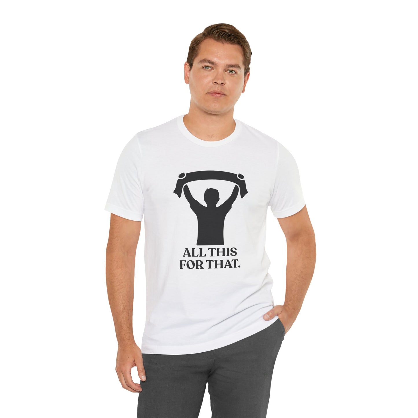 All This For That — Sarcastic Football T-Shirt