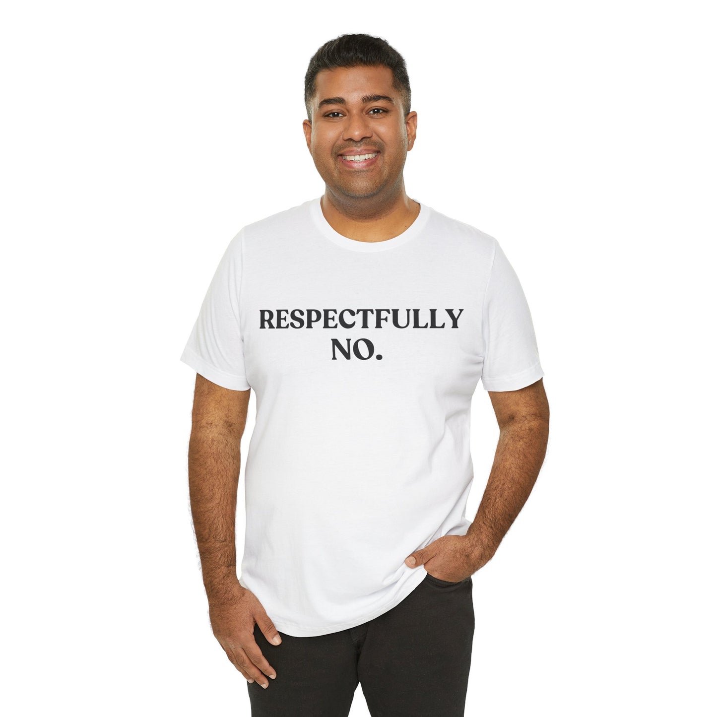 RESPECTFULLY, NO — Polite Refusal Tee