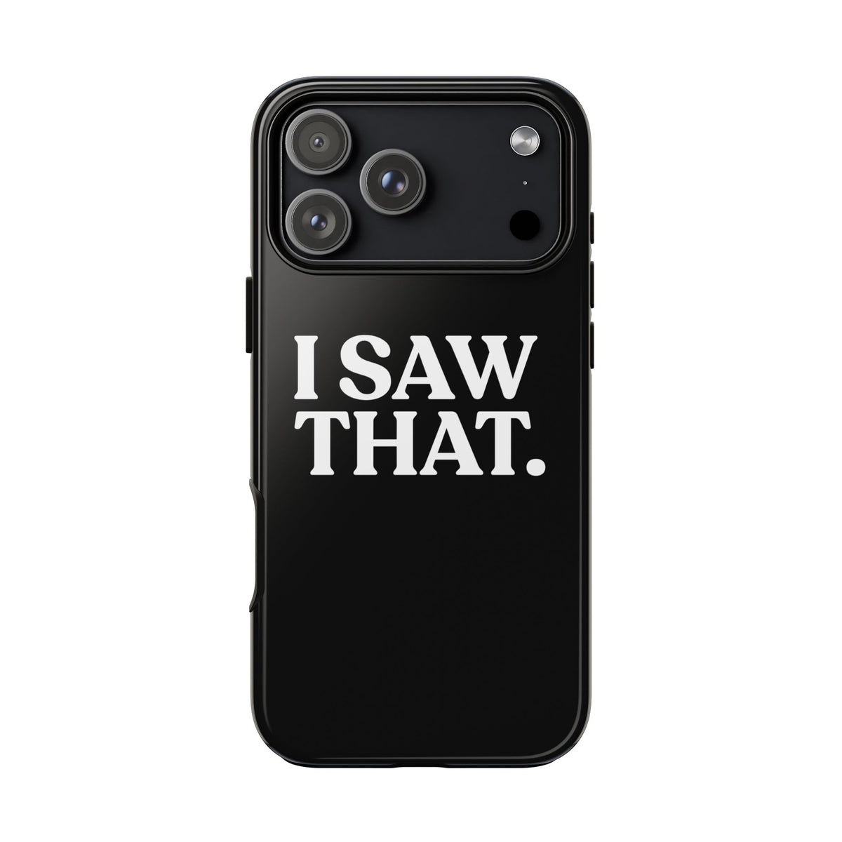 I Saw That — Tough Case (iPhone)