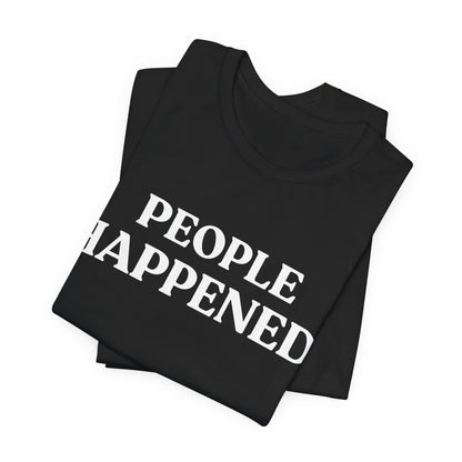 People Happened — Social Battery Tee