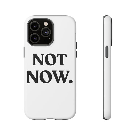 Not Now — Tough Case (iPhone)