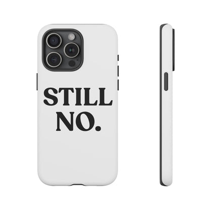 Still No — Tough Case (iPhone)