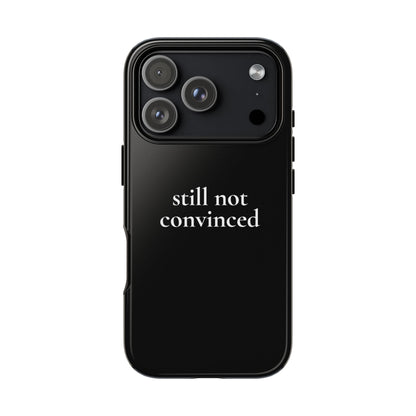 Still Not Convinced — Tough Case (iPhone)
