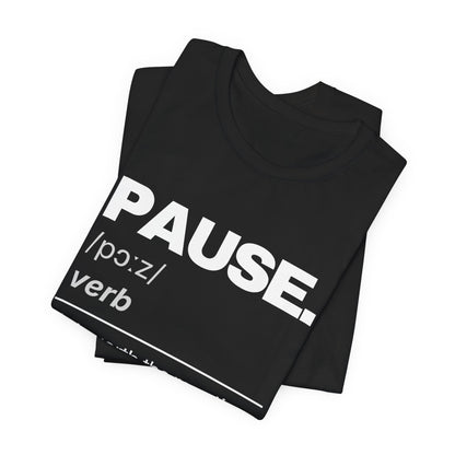 Pause — Definition T-Shirt