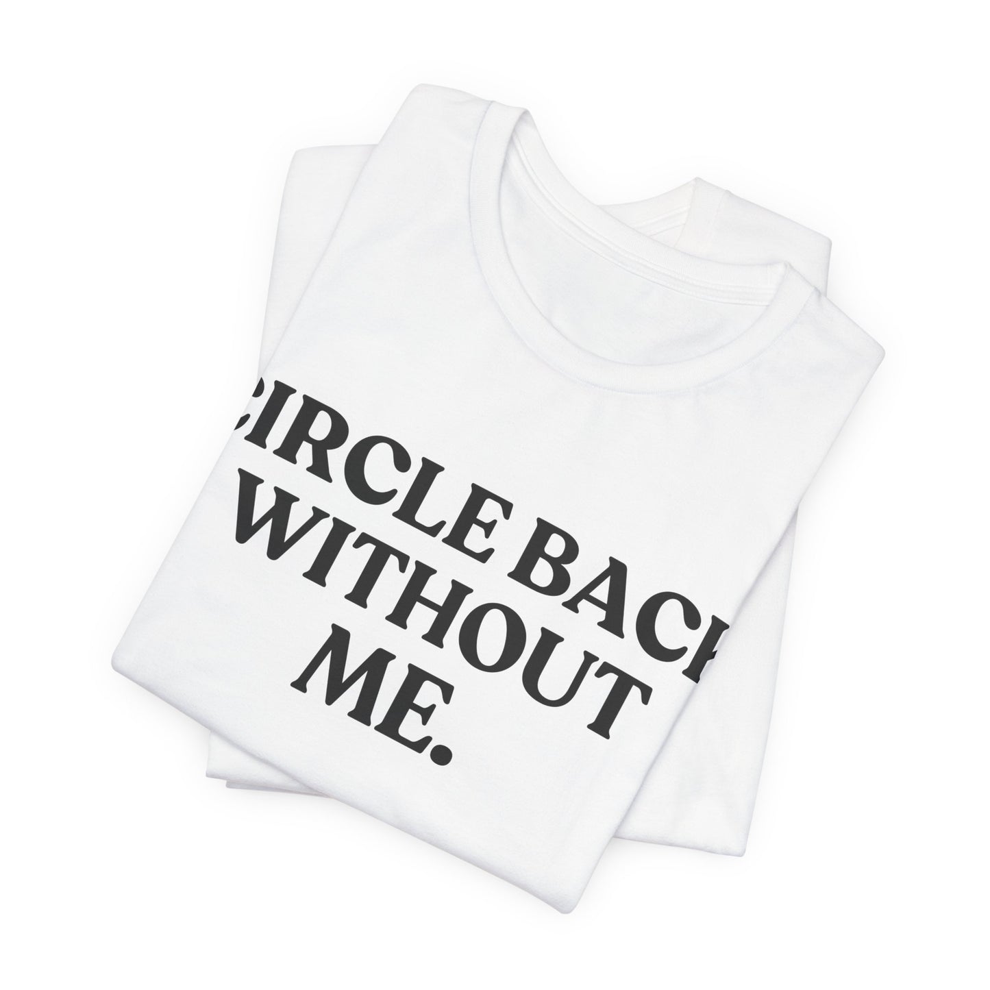 Circle Back Without Me — Workplace Sarcasm Tee