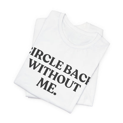 Circle Back Without Me — Workplace Sarcasm Tee