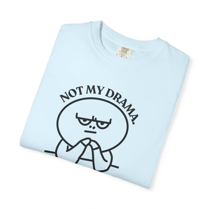Not My Drama — Silently Judging T-Shirt