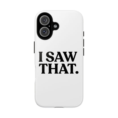 I Saw That — Tough Case (iPhone)