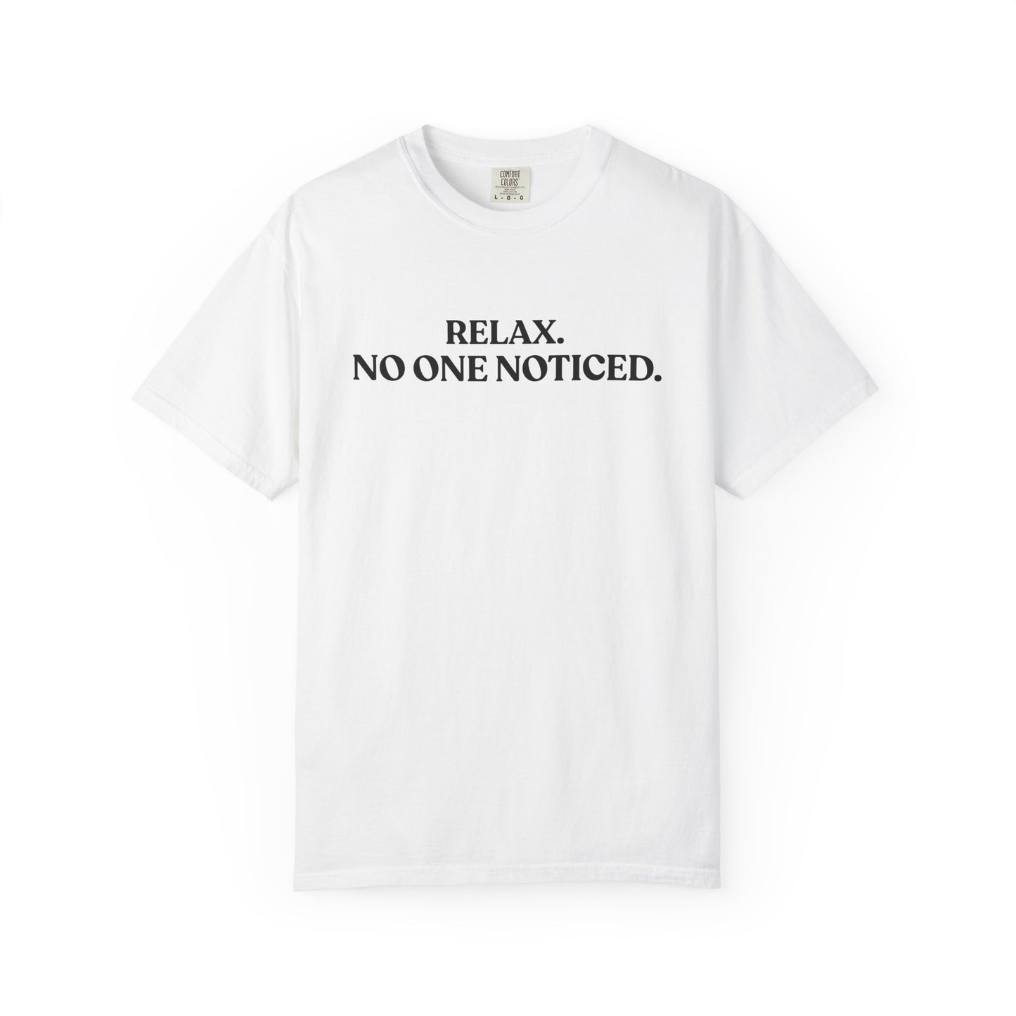 Relax. No One Noticed — Overthinking T-Shirt