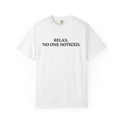 Relax. No One Noticed — Overthinking T-Shirt