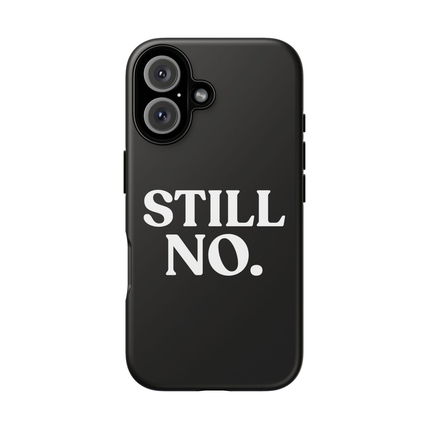 Still No — Tough Case Black (iPhone)