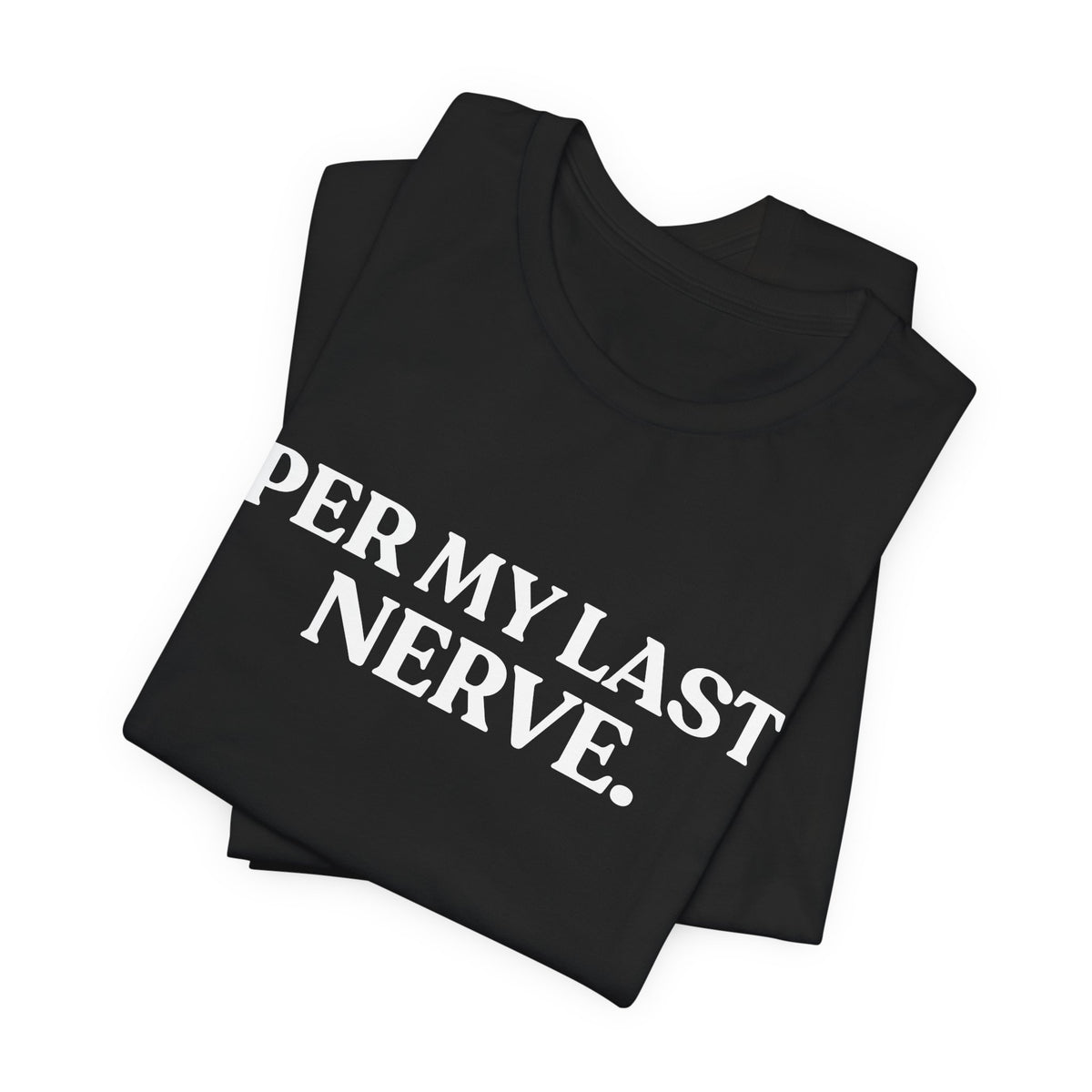 Per My Last Nerve — Burnout T-Shirt