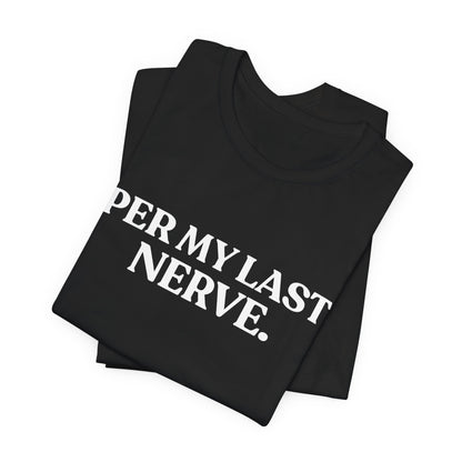 Per My Last Nerve — Burnout T-Shirt