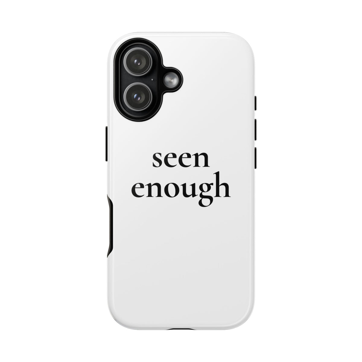 Seen Enough — Tough Case (iPhone)