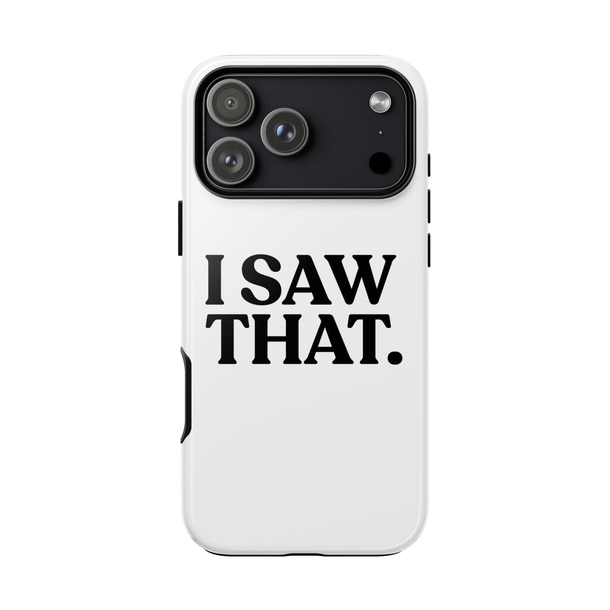 I Saw That — Tough Case (iPhone)