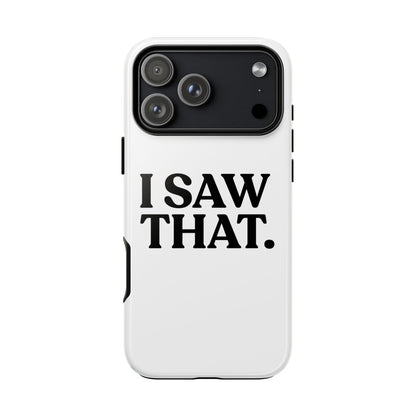I Saw That — Tough Case (iPhone)