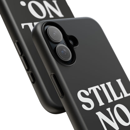 Still No — Tough Case Black (iPhone)