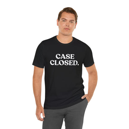 Case Closed — Sarcastic T-Shirt