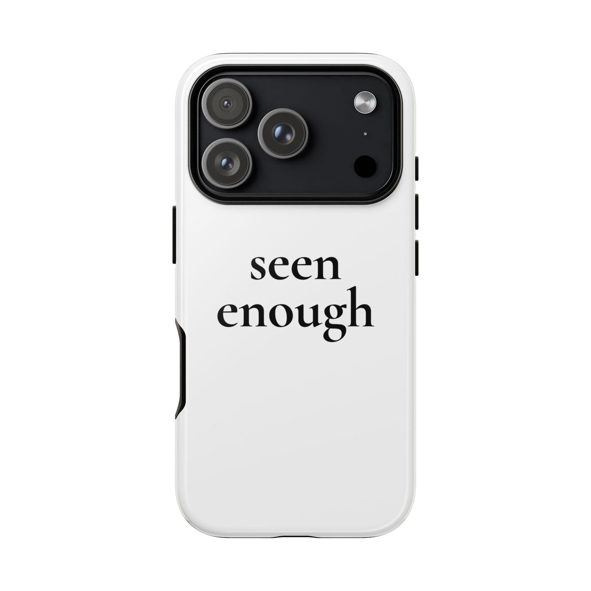 Seen Enough — Tough Case (iPhone)
