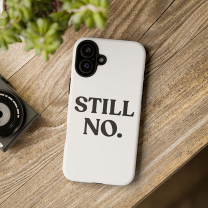 Still No — Tough Case (iPhone)