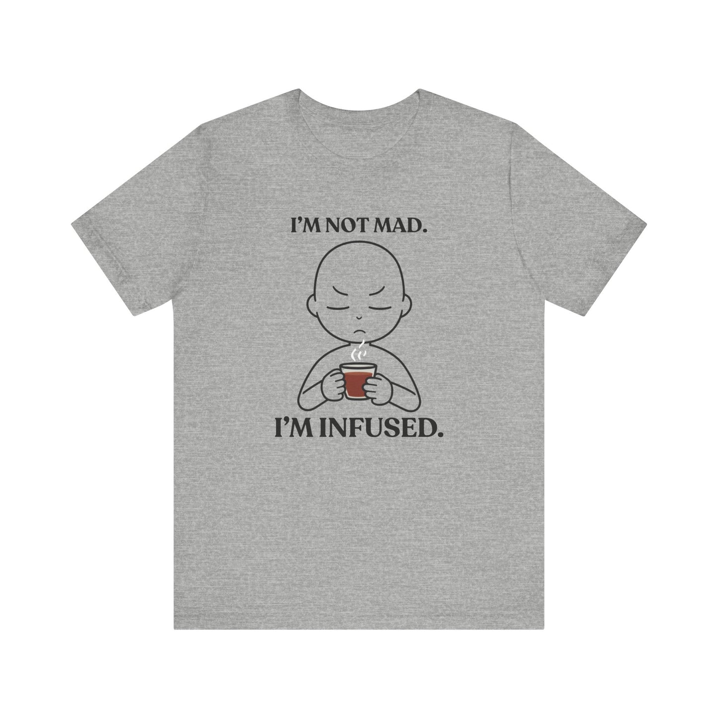 I’m Not Mad. I’m Infused — Playful Tee