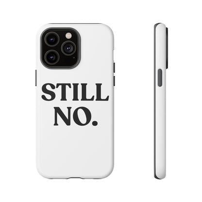 Still No — Tough Case (iPhone)