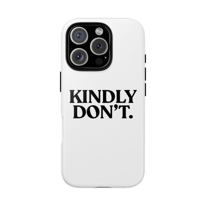 Kindly Don’t — Tough Case (iPhone)