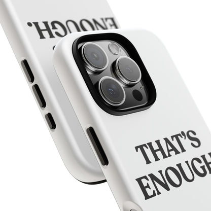 That’s Enough — Tough Case (iPhone)