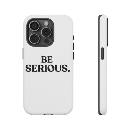 Be Serious — Tough Case (iPhone)