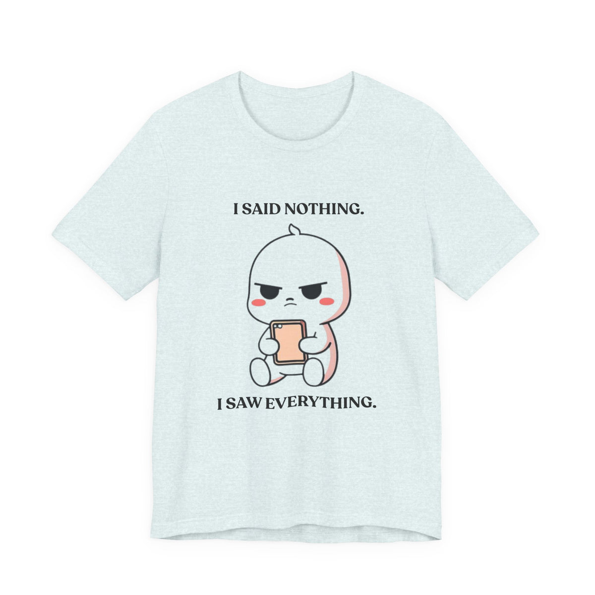 I Said Nothing — Observant T-Shirt