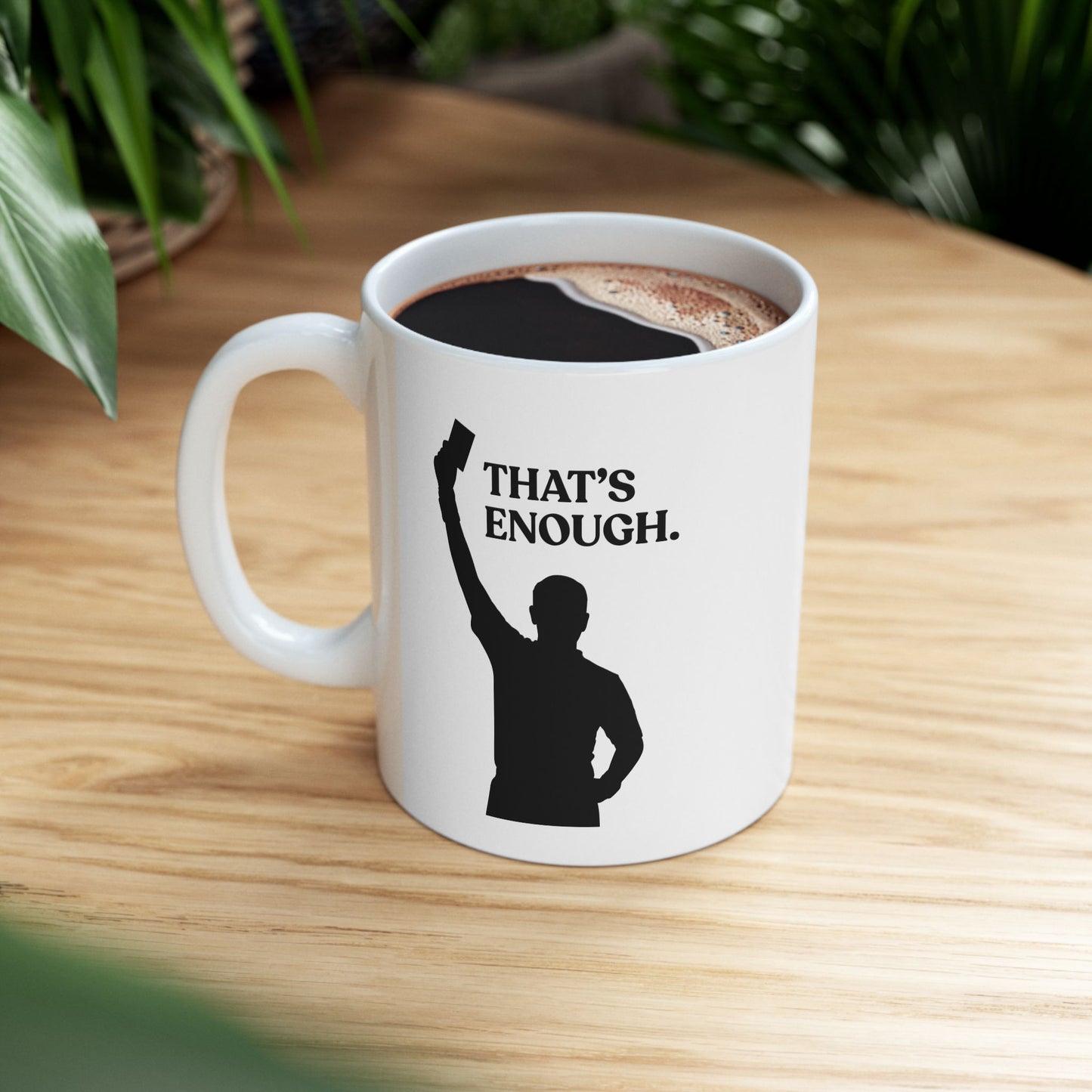 That’s Enough — Sarcastic Football Ceramic Mug (11oz)