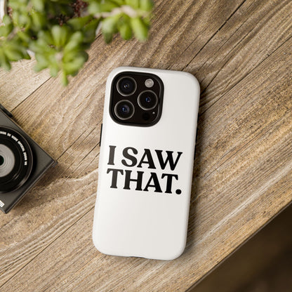 I Saw That — Tough Case (iPhone)