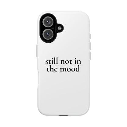 Still Not in the Mood — Tough Case (iPhone)
