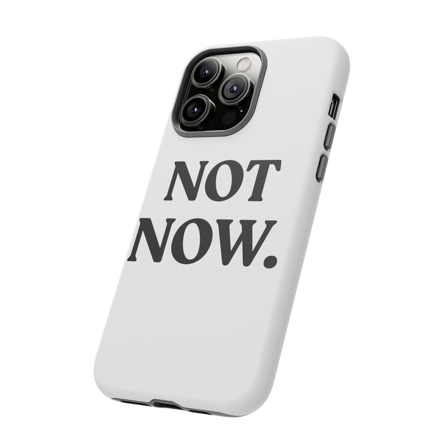 Not Now — Tough Case (iPhone)