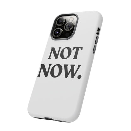 Not Now — Tough Case (iPhone)