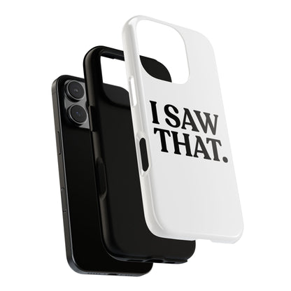 I Saw That — Tough Case (iPhone)