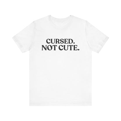Cursed. Not Cute — Sarcastic Halloween T-Shirt